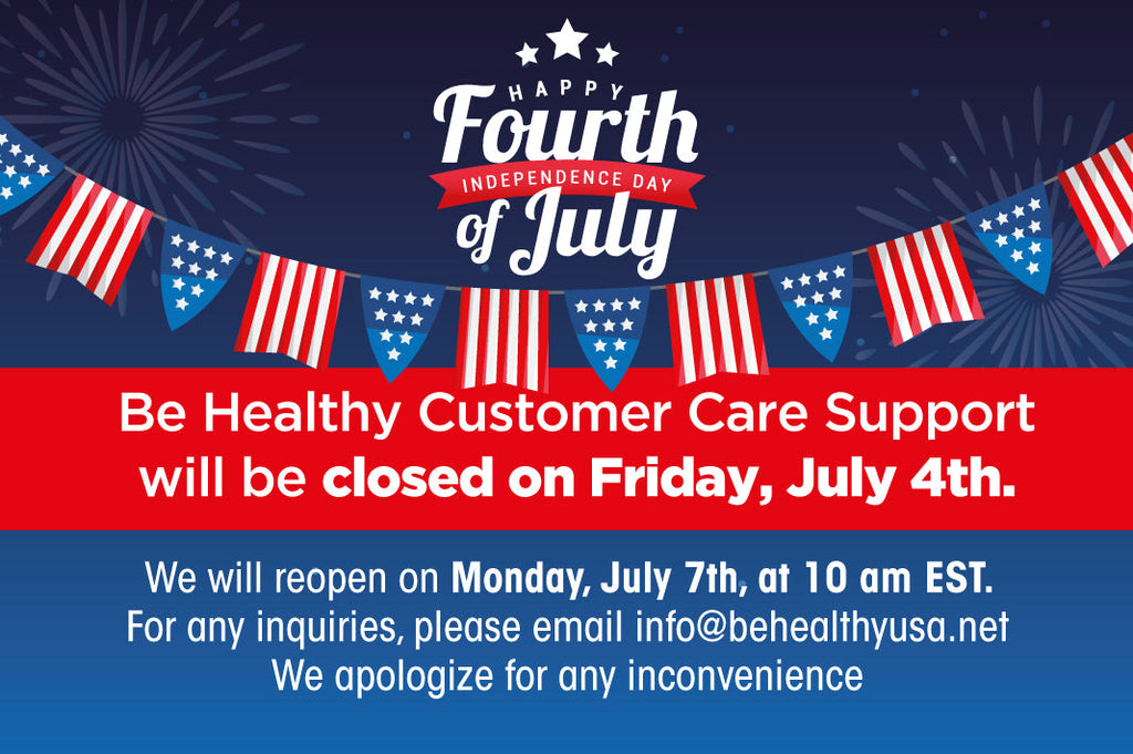 Be Healthy Customer Care Support will be closed on Friday, July 4th.
