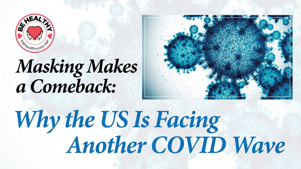 Masking Makes a Comeback: Why the US Is Facing Another COVID Wave