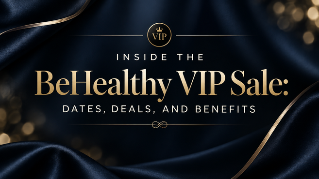 BeHealthy VIP Sale! : Dates, Deals, and Benefits